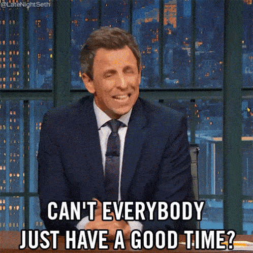 seth-meyers-cant-everybody-just-have-a-good-time - You Are Travel
